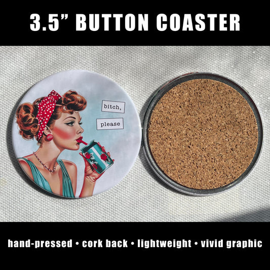 BITCH, PLEASE...FUNNY COASTER 3.5"