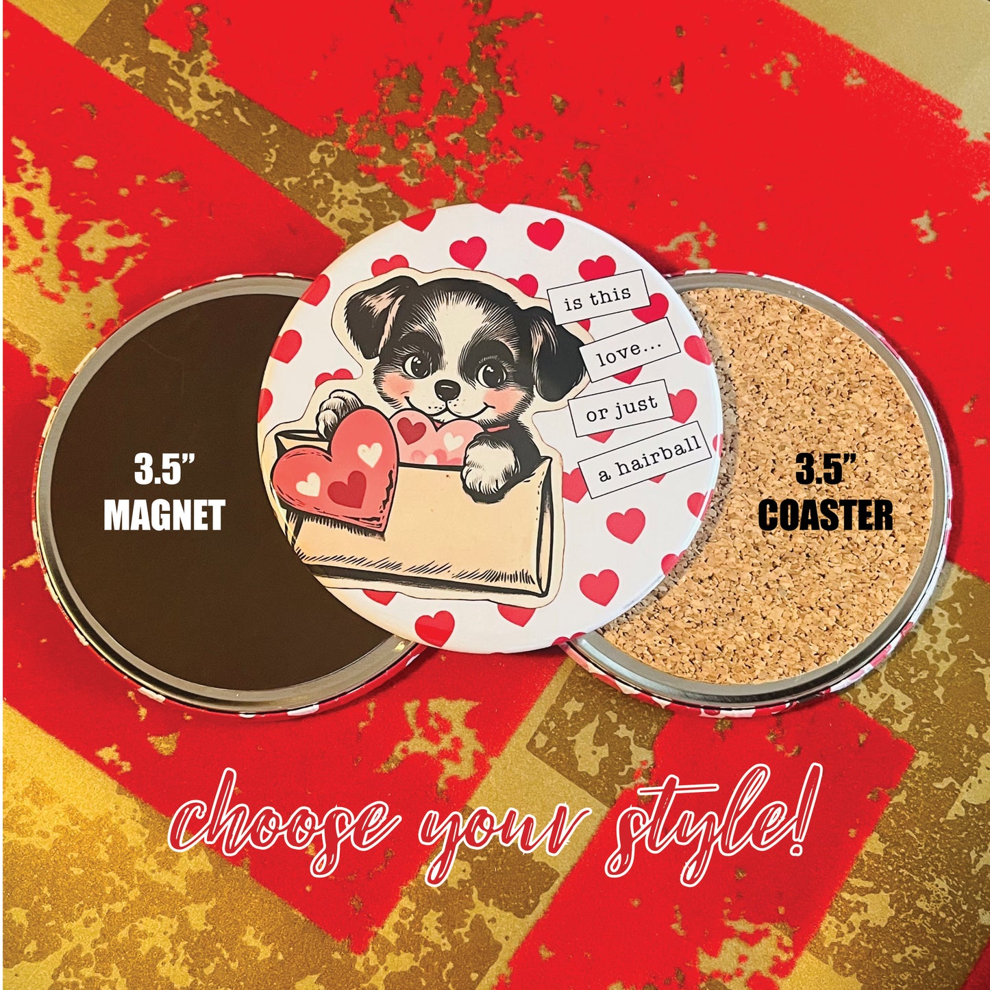 IS THIS LOVE, OR IS THIS A HAIRBALL? - VALENTINE'S DAY MAGNET OR COASTER