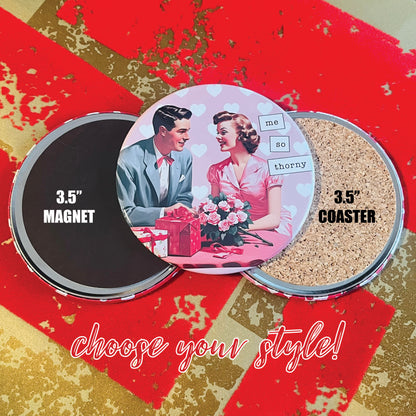 ME SO THORNY - VALENTINE'S DAY MAGNET OR COASTER