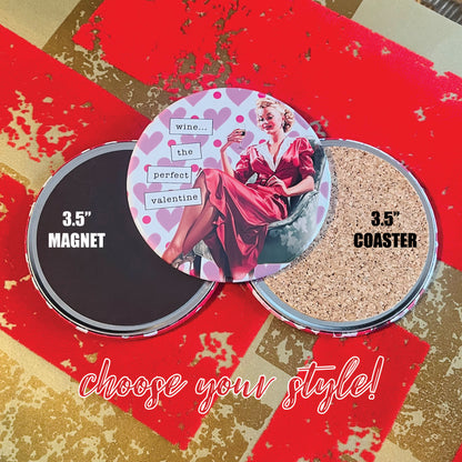WINE, THE PERFECT VALENTINE - VALENTINE'S DAY MAGNET OR COASTER