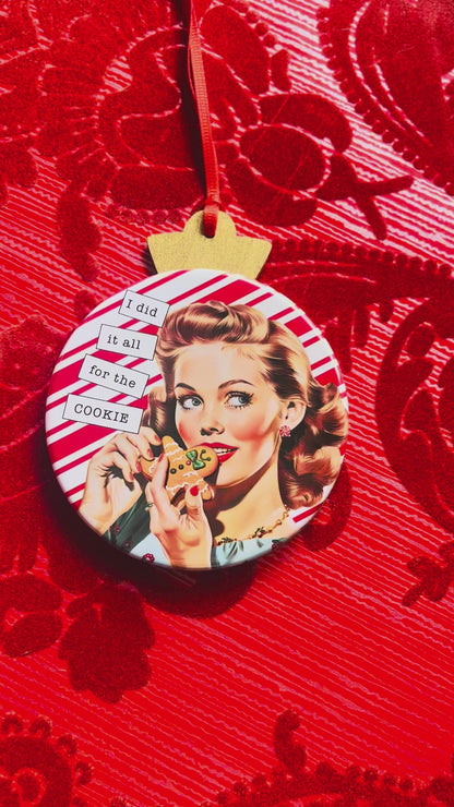 I did it all for the COOKIE - VINTAGE HOLIDAY LADIES CHRISTMAS ORNAMENT