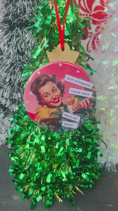 THIS ORNAMENT COULD HAVE BEEN AN EMAIL Funny 3.5” Handmade Christmas Button Ornament