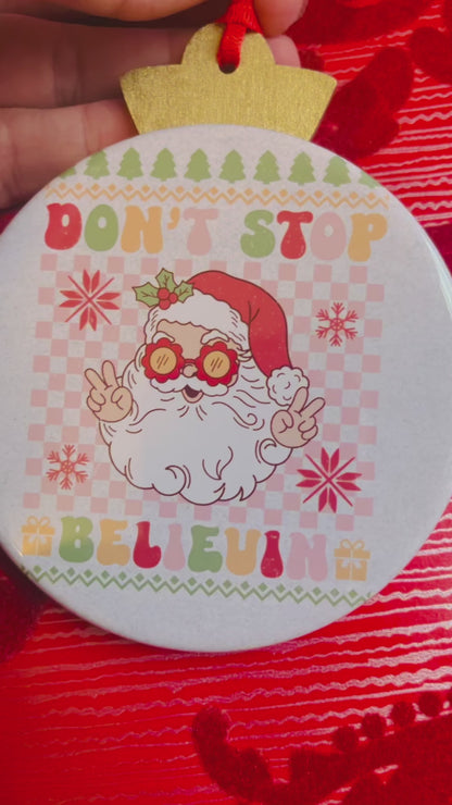DON'T STOP, BELIEVIN' CHRISTMAS ORNAMENT