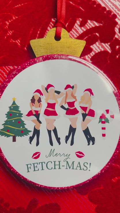 MERRY FETCH-MAS MEAN GIRLS CHRISTMAS ORNAMENT